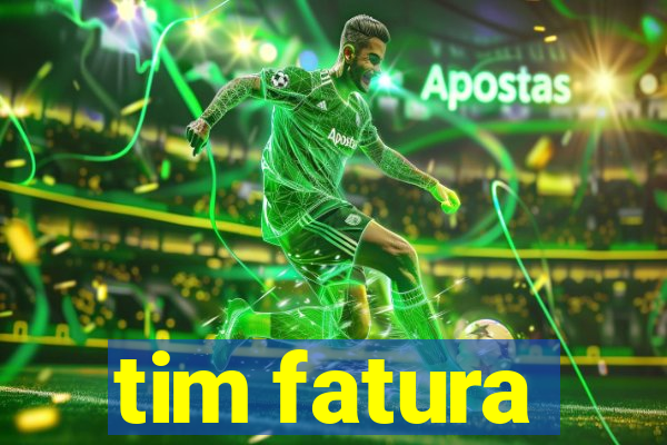 tim fatura